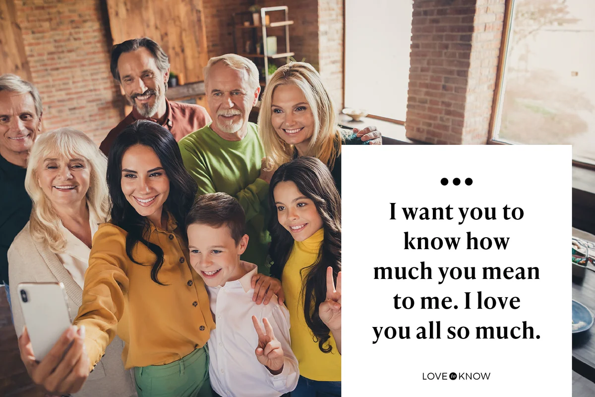 I want you to know how much you mean to me. I love you all so much.