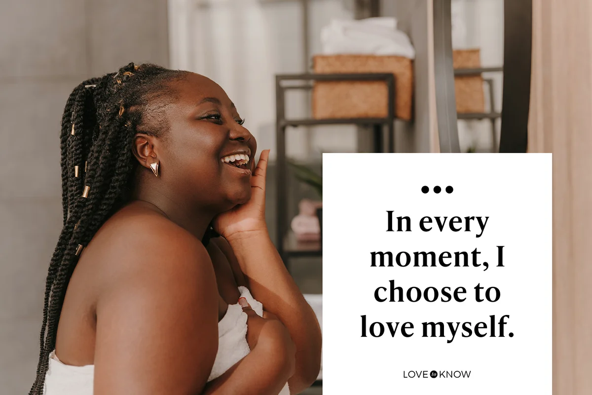 In every moment, I choose to love myself.