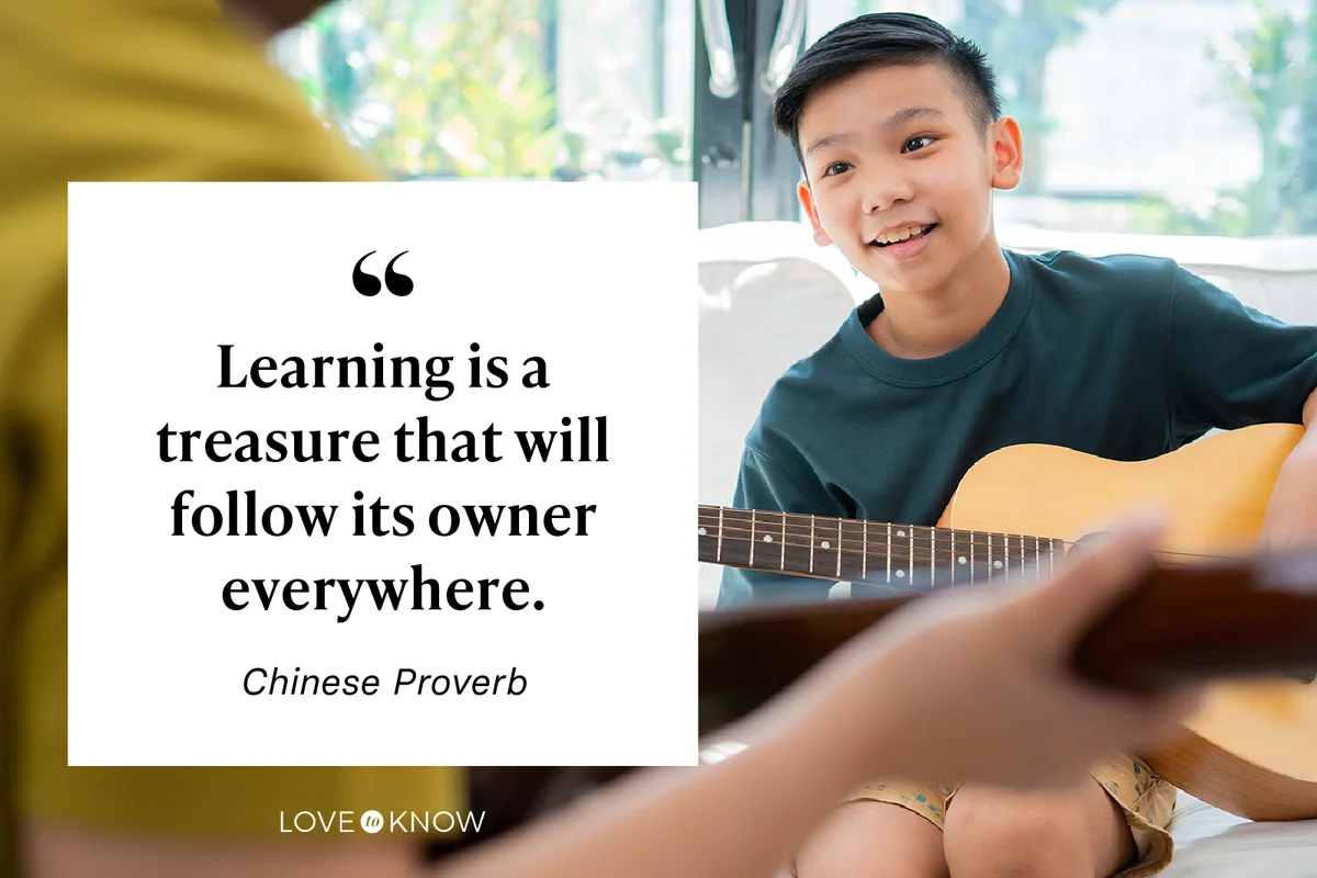 Learning is a treasure that will follow its owner everywhere. - Chinese Proverb