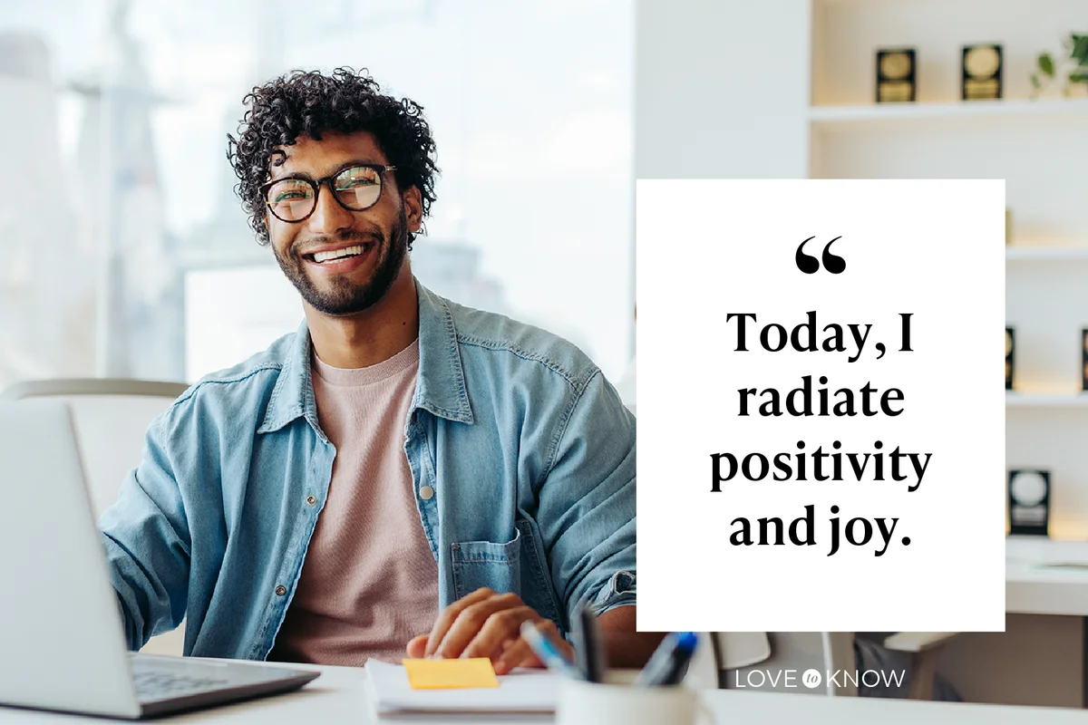 Today, I radiate positivity and joy.