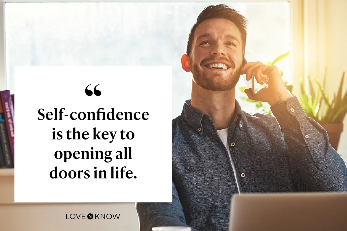 Self-confidence is the key to opening all doors in life.
