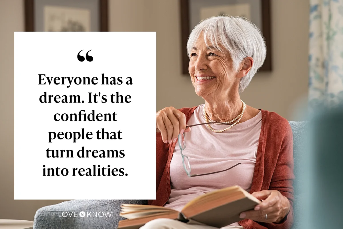 Everyone has a dream. It's the confident people that turn dreams into realities.