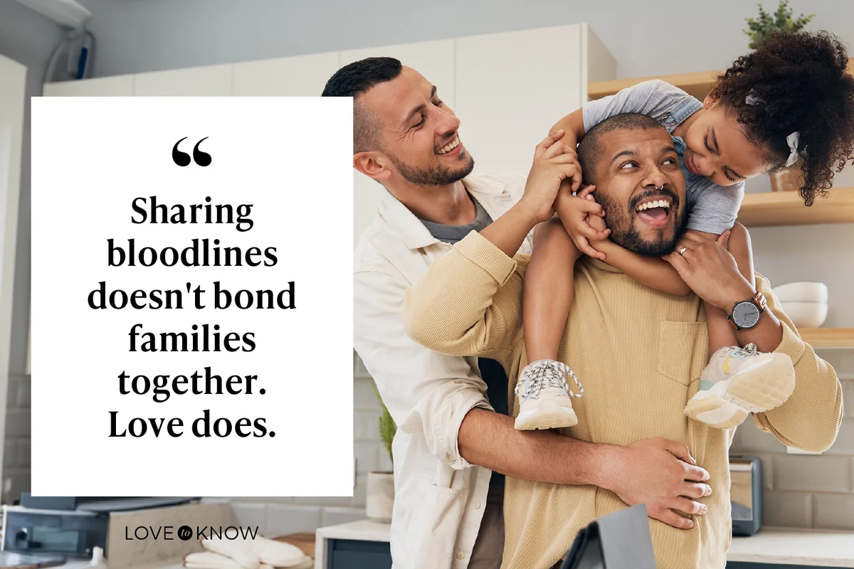 Sharing bloodlines doesn't bond families together. Love does.