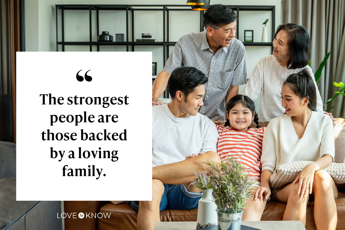 The strongest people are those backed by a loving family.