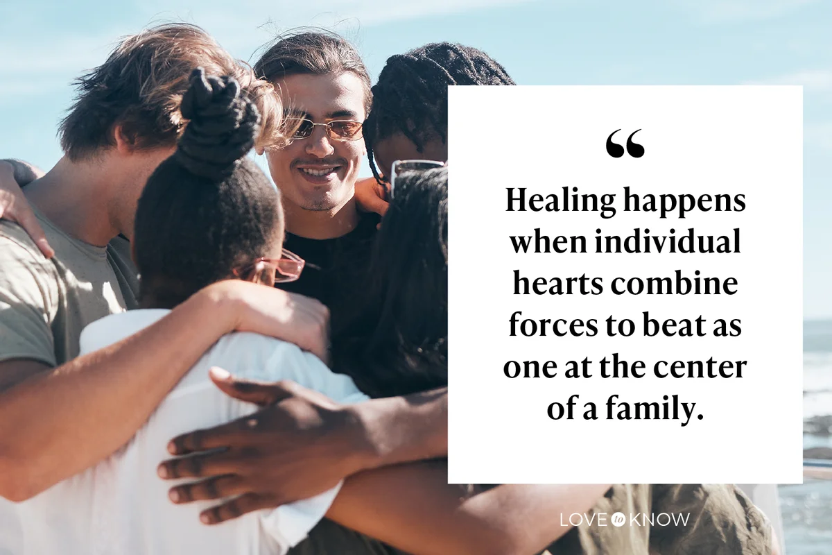 Healing happens when individual hearts combine forces to beat as one at the center of a family.