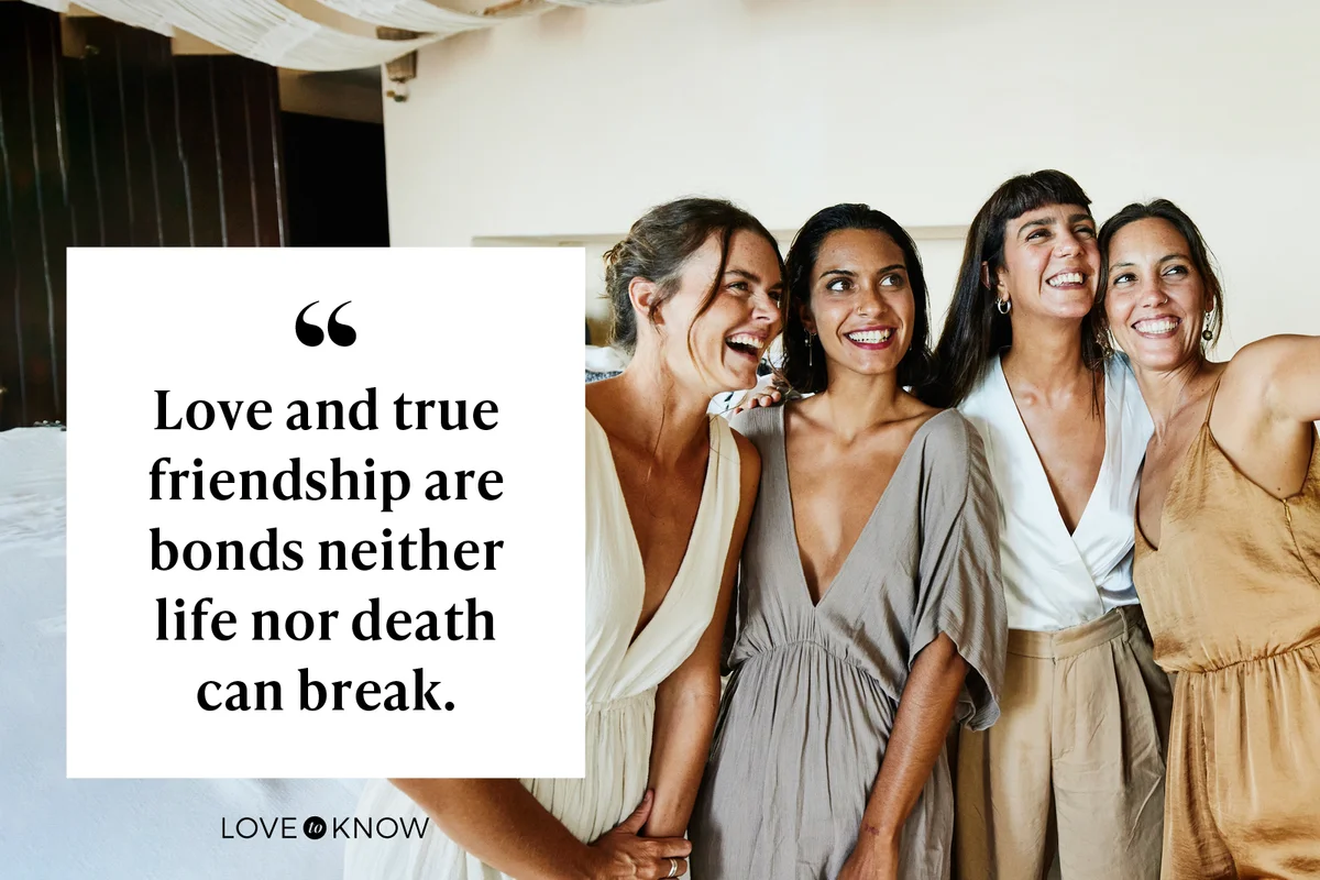 Love and true friendship are bonds neither life nor death can break.