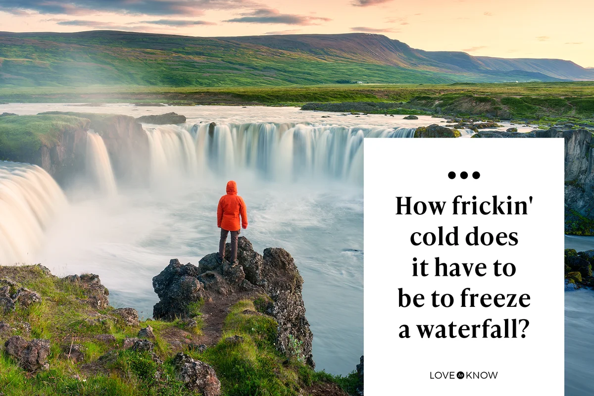 How frickin' cold does it have to be to freeze a waterfall?
