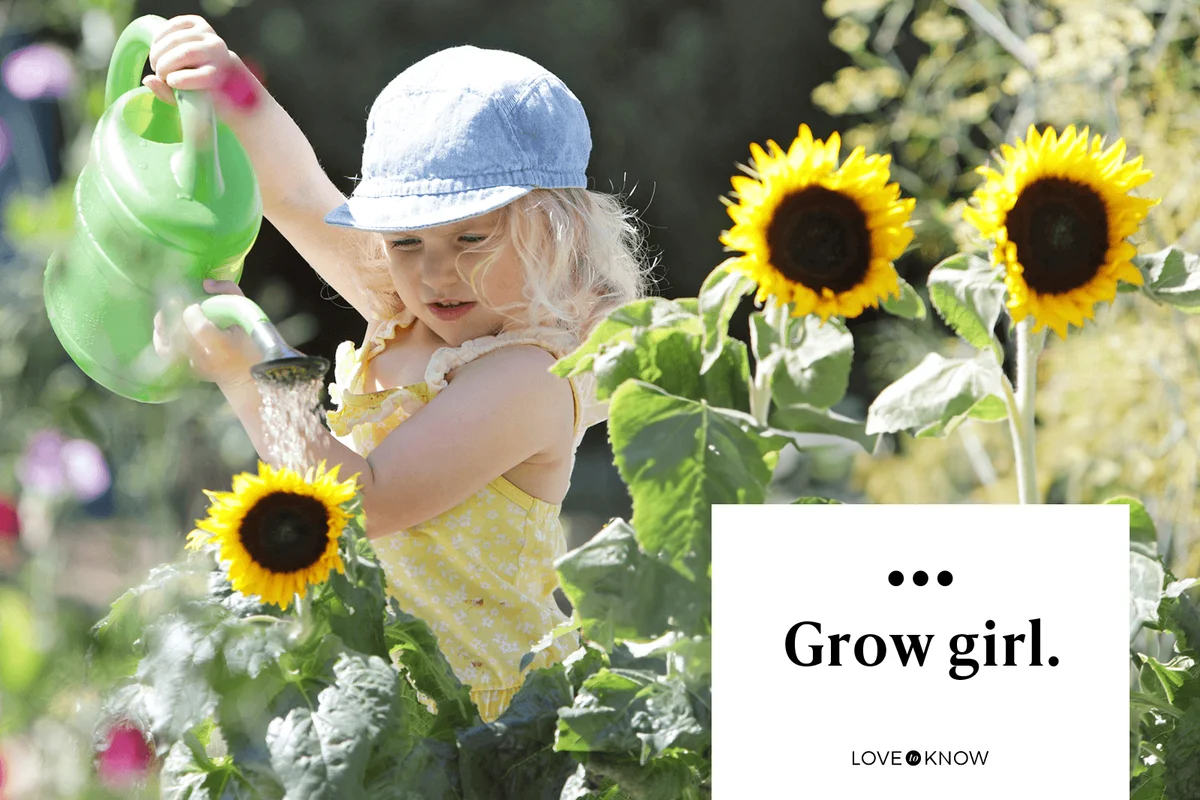 Grow girl.