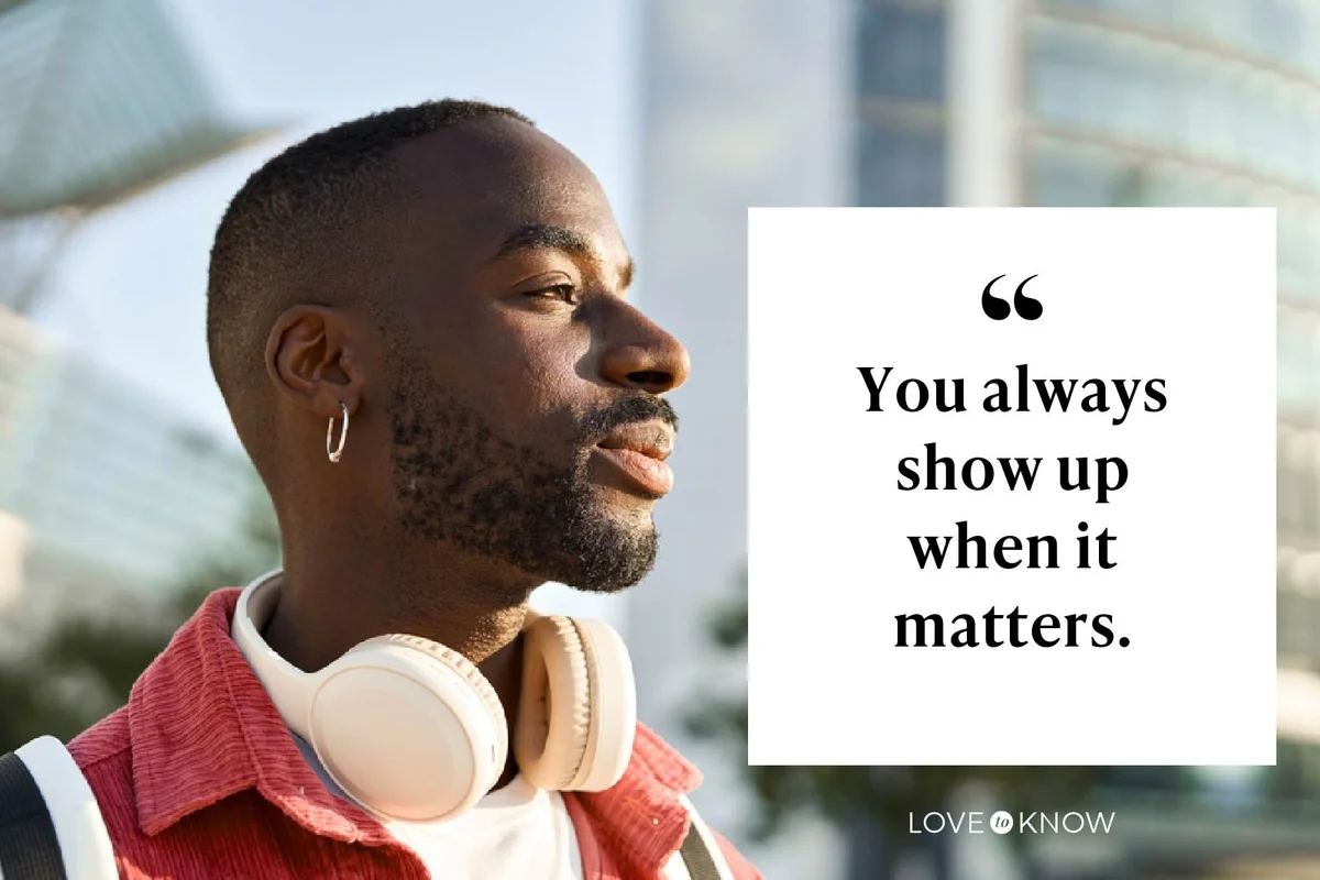 You always show up when it matters