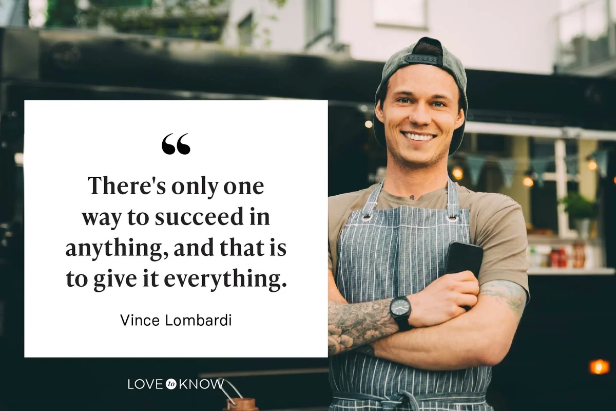 There's only one way to succeed in anything, and that is to give it everything. - Vince Lombardi
