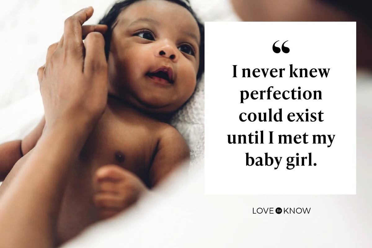 I never knew perfection could exist until I met my baby girl.