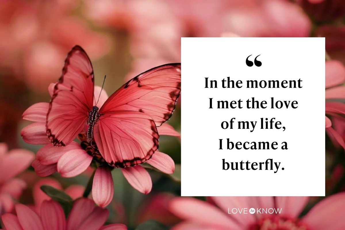 In the moment I met the love of my life, I became a butterfly.