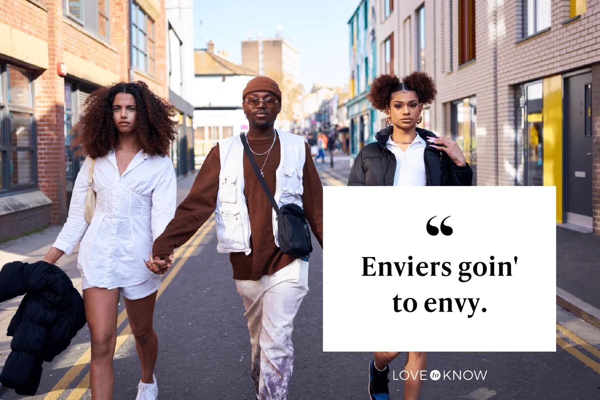 Enviers goin' to envy.