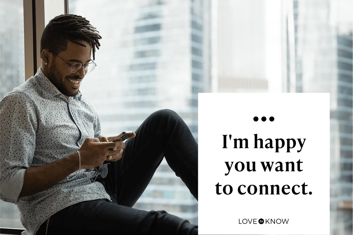 I'm happy you want to connect.