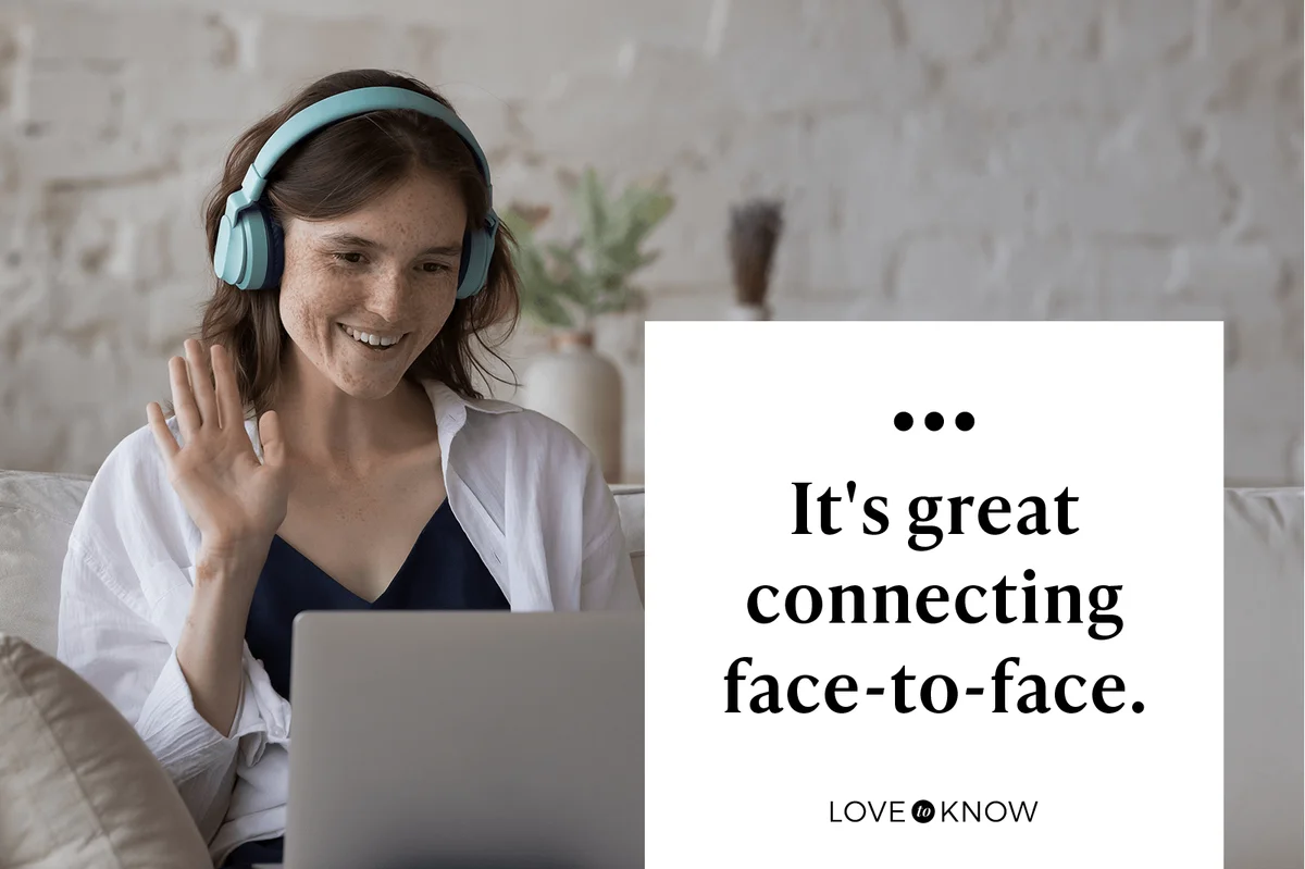 It's great connecting face-to-face.