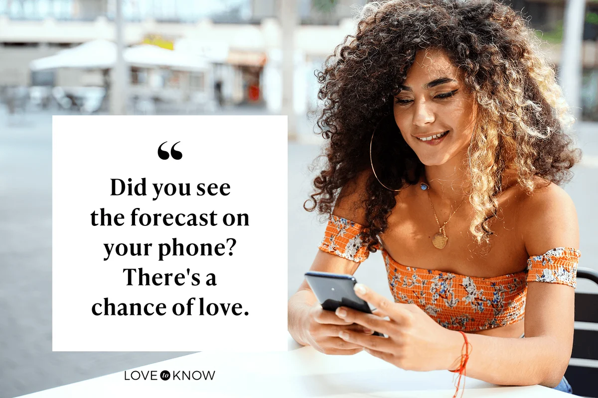 Did you see the forecast on your phone? There's a chance of love.