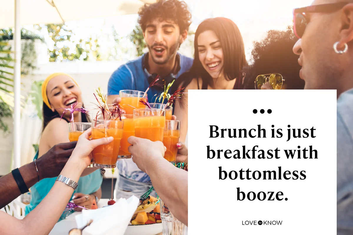 Brunch is just breakfast with bottomless booze.