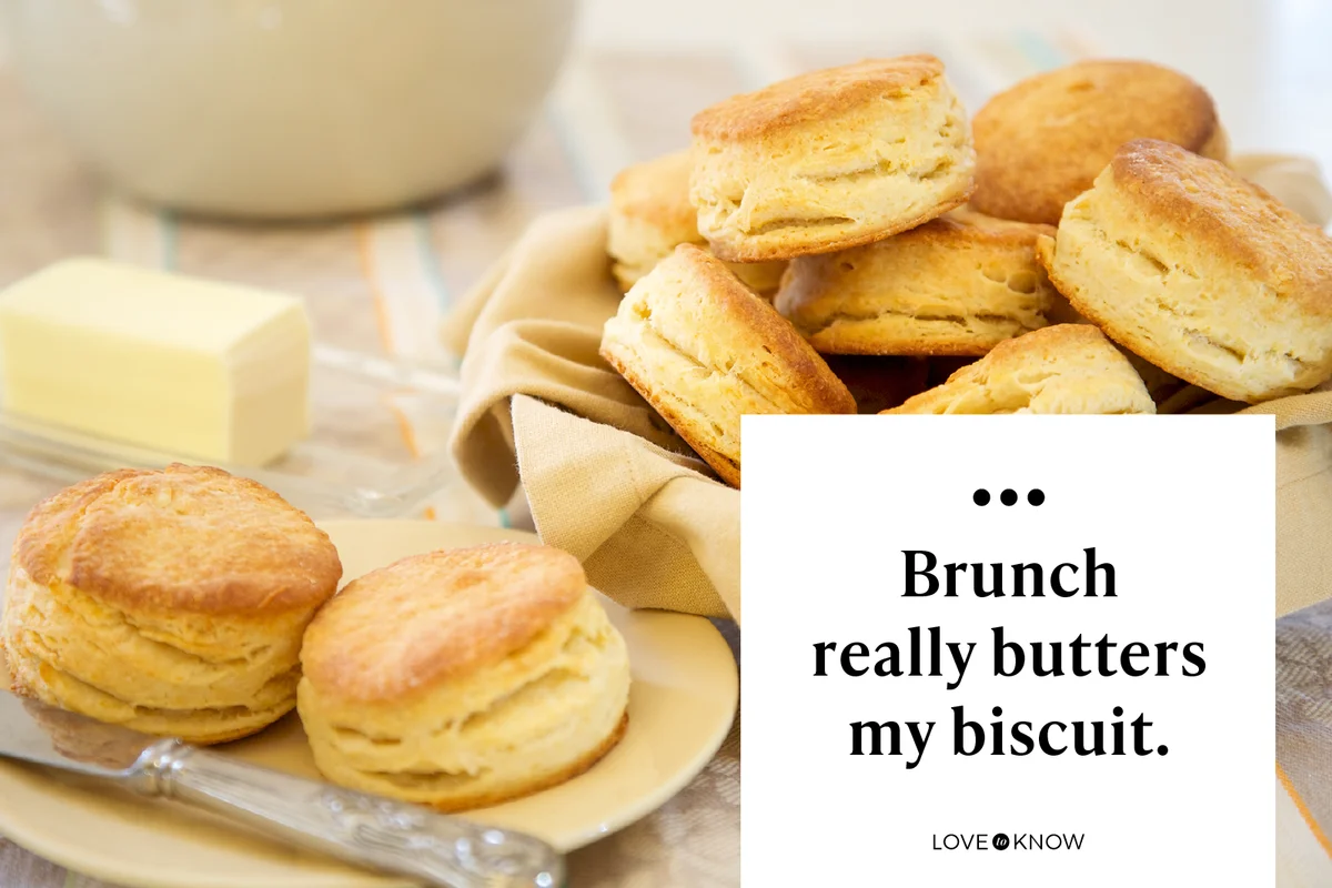 Brunch really butters my biscuit.