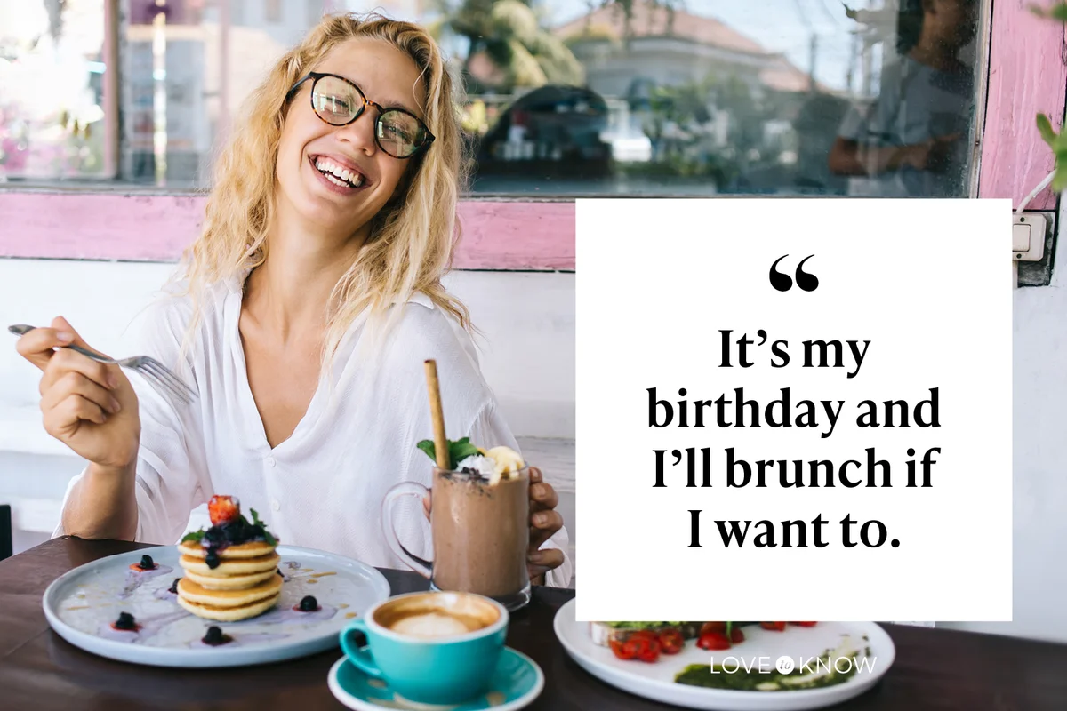 It’s my birthday and I’ll brunch if I want to.