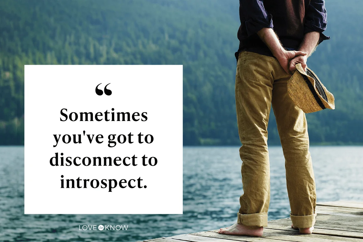 Sometimes you've got to disconnect to introspect.