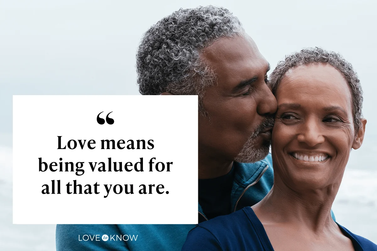 Love means being valued for all that you are.