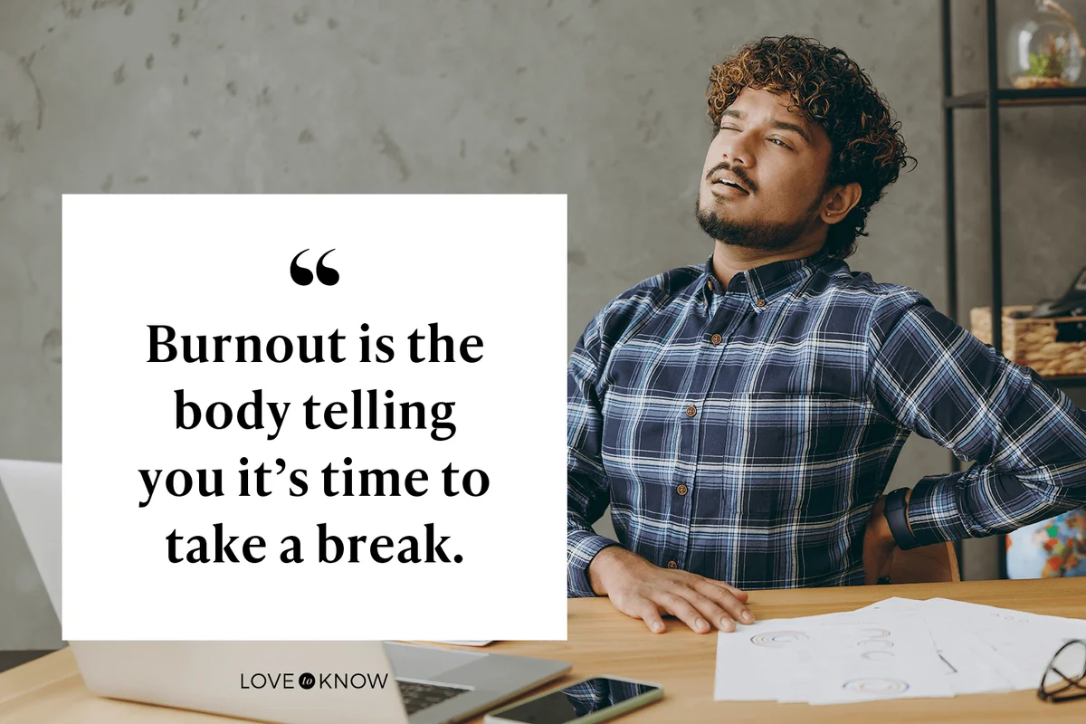Burnout is the body telling you it’s time to take a break.