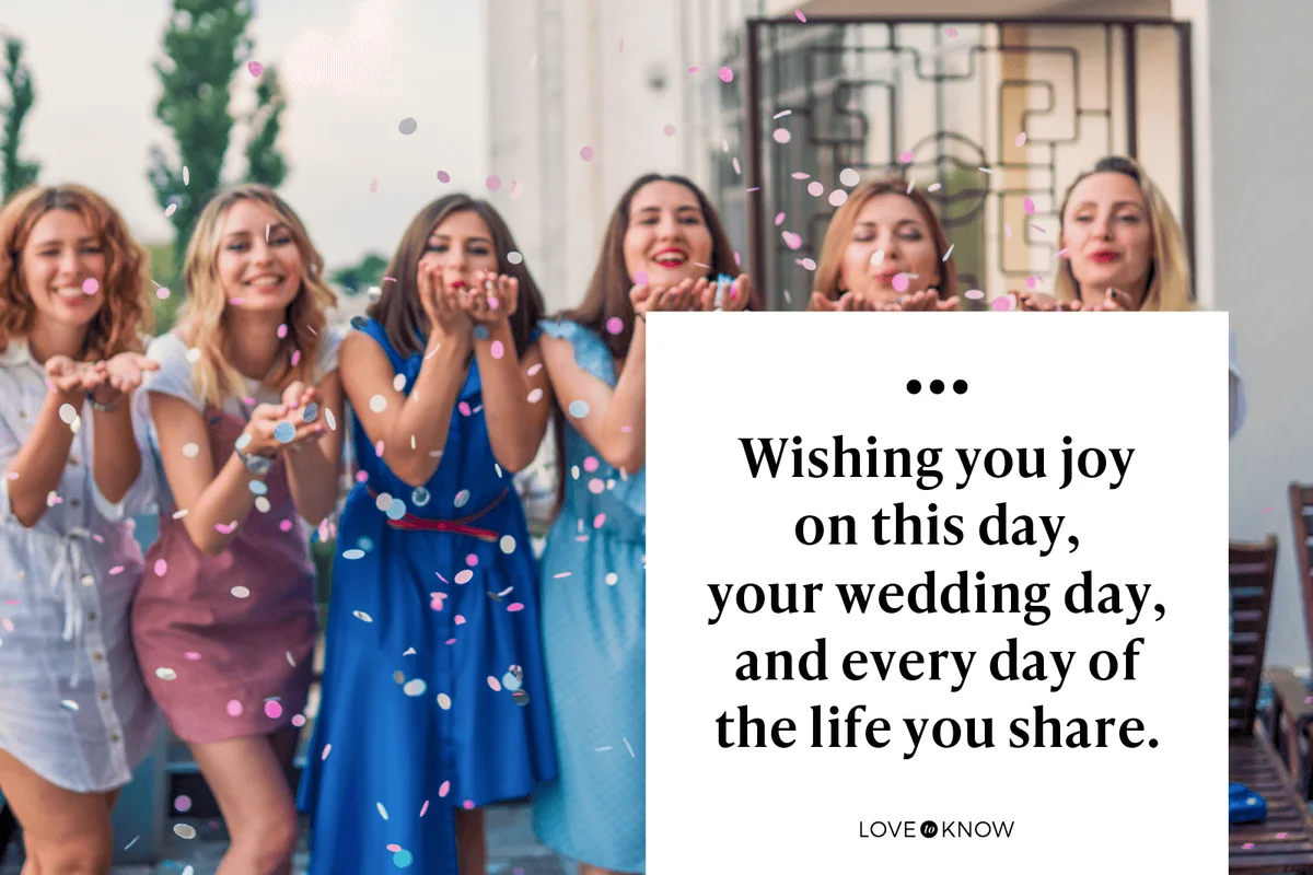 Wishing you joy on this day, your wedding day, and every day of the life you share.