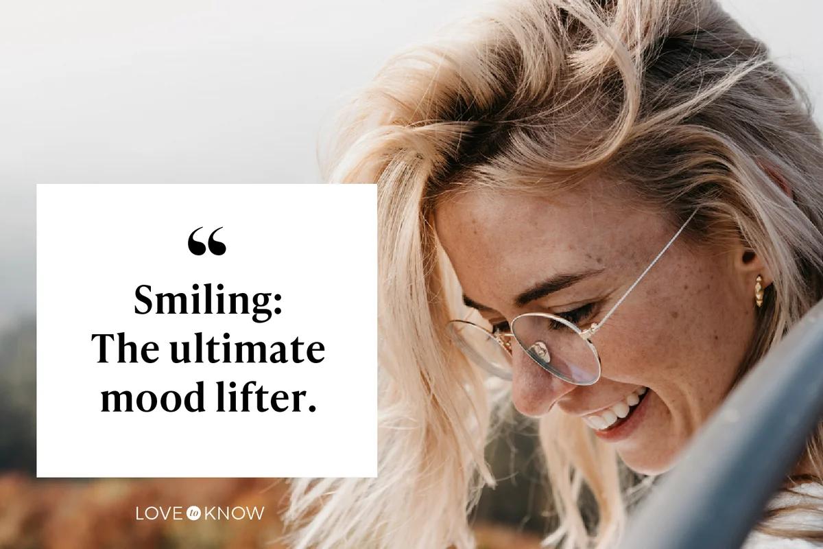 Smiling: The ultimate mood lifter.
