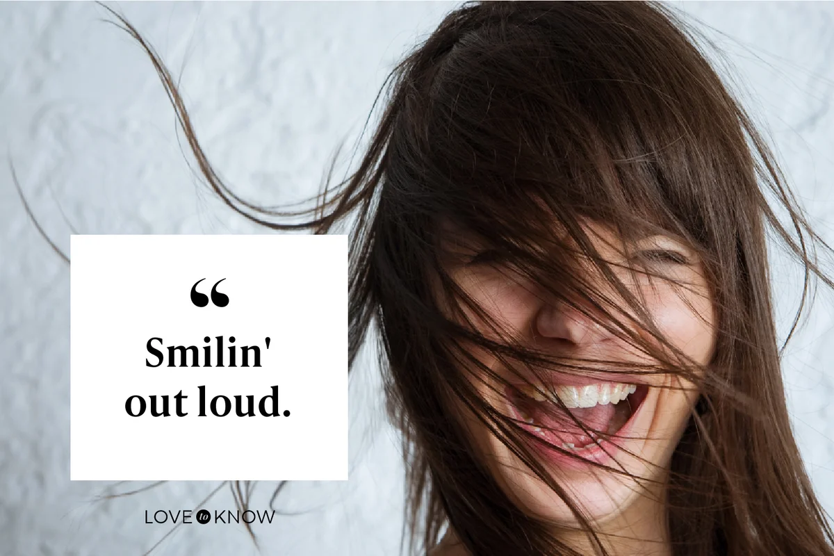 Smilin' out loud.