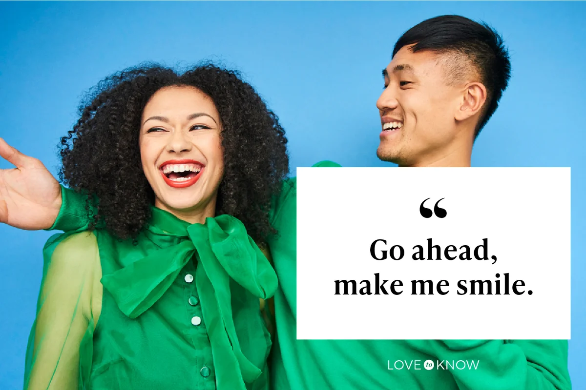 Go ahead, make me smile.